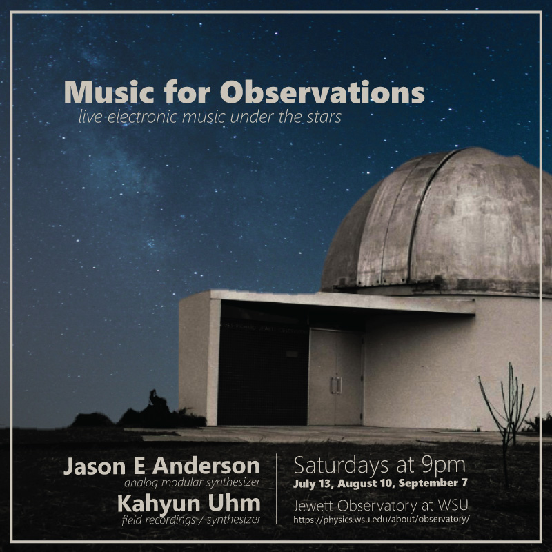 Music For Observations, live electronic music under the stars, Jewett Observatory, Saturdays at 9pm July 13, Aug 10 and Sept 7